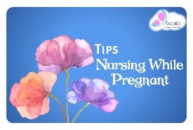 Tips Nursing While Pregnant 